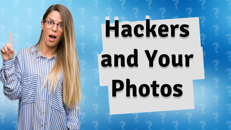 Hackers and Your Photos