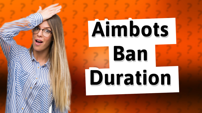 Aimbots Ban Duration