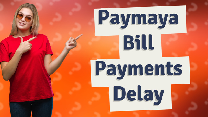 Paymaya Bill Payments Delay