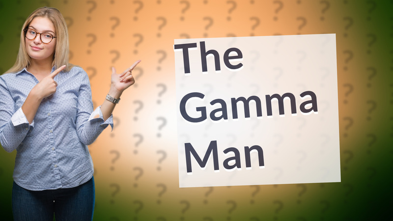 The Gamma Man