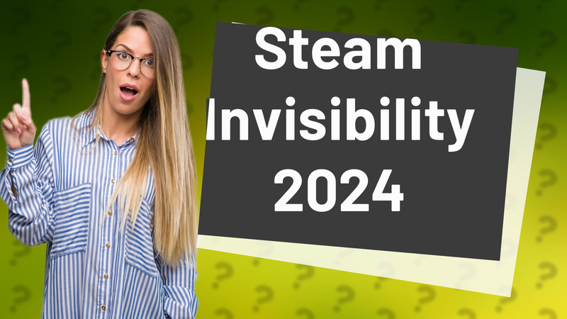 Steam Invisibility 2024