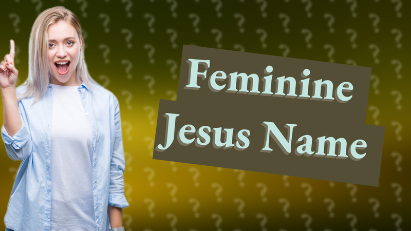 Feminine Jesus Name