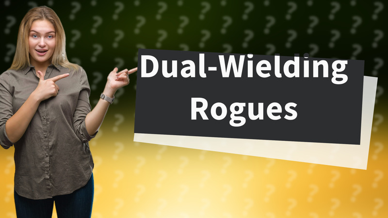 Dual-Wielding Rogues