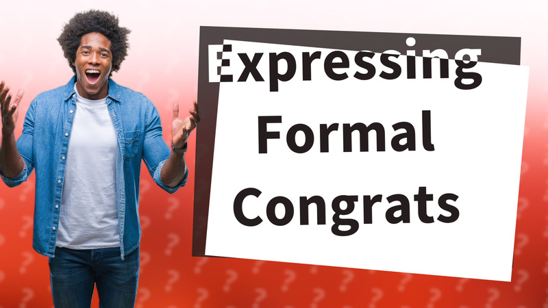 Expressing Formal Congrats