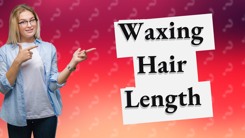 Waxing Hair Length