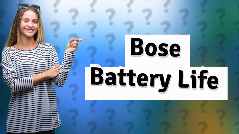 Bose Battery Life