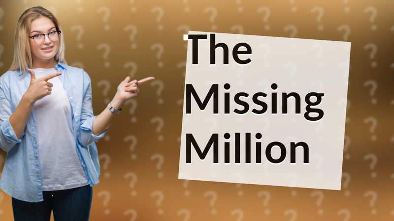 The Missing Million