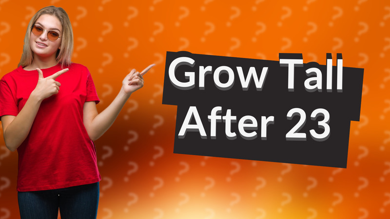 Grow Tall After 23