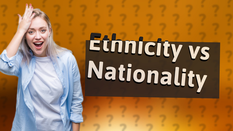 Ethnicity vs Nationality