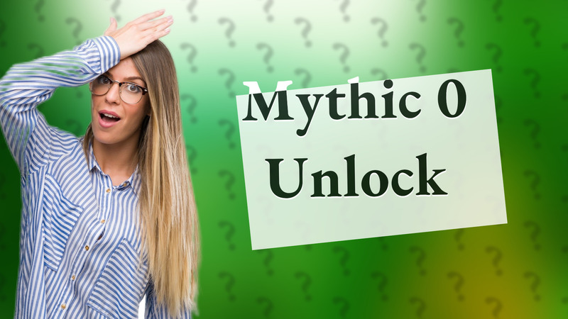 Mythic 0 Unlock