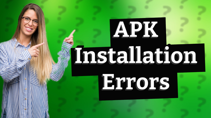 APK Installation Errors