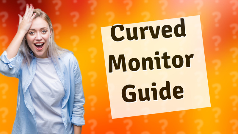 Curved Monitor Guide