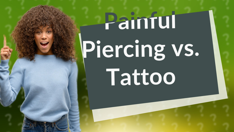 Painful Piercing vs. Tattoo