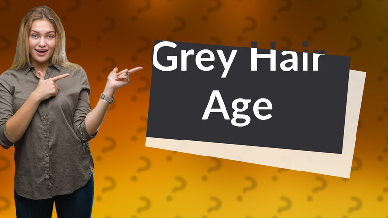 Grey Hair Age