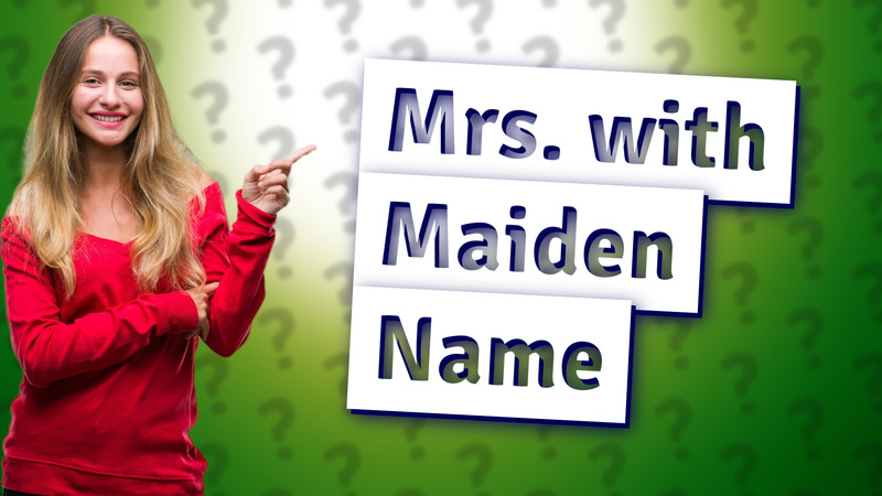 Mrs. with Maiden Name