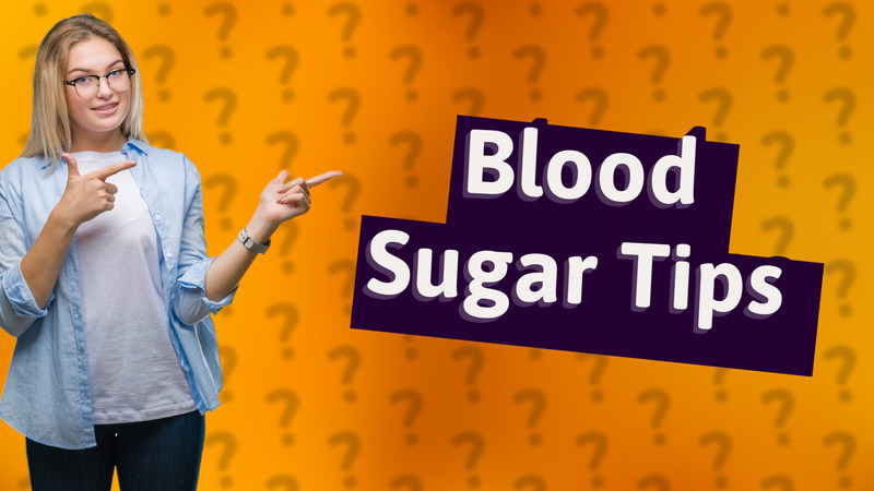Blood Sugar Tips