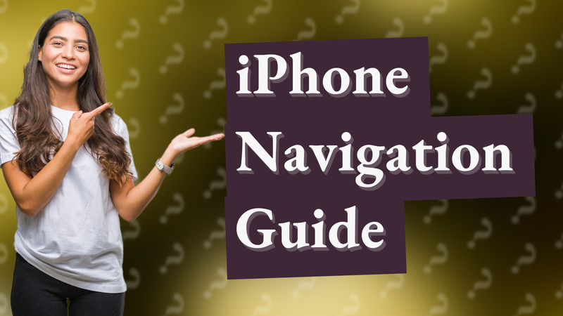 iPhone Navigation Guide