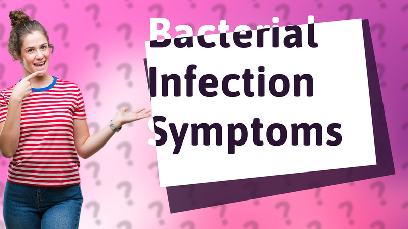 Bacterial Infection Symptoms