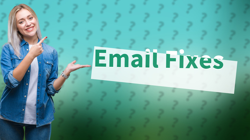 Email Fixes