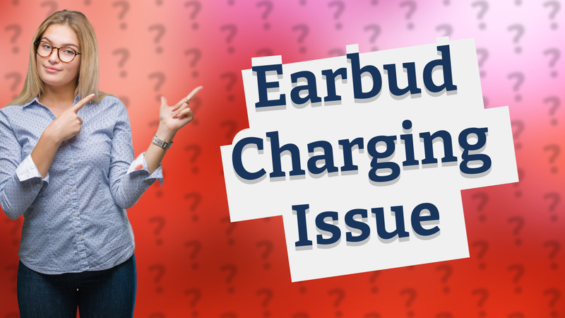 Earbud Charging Issue