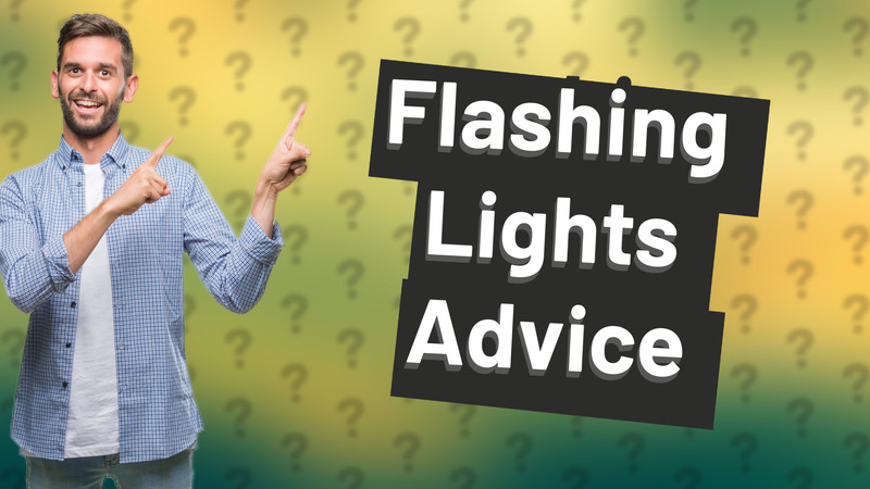Flashing Lights Advice