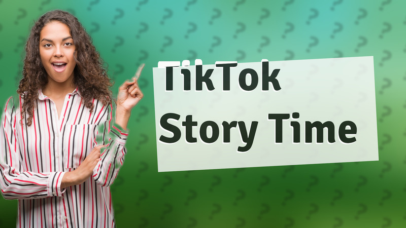 TikTok Story Time