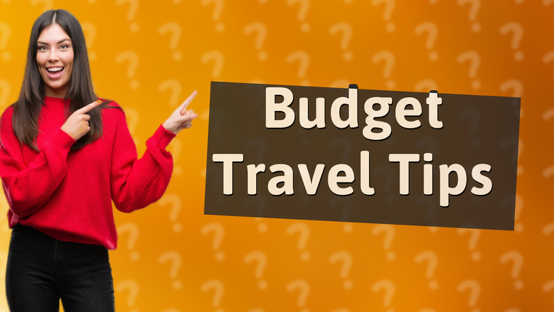 Budget Travel Tips