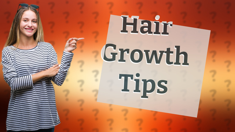Hair Growth Tips