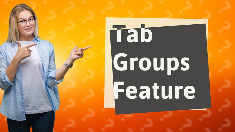 Tab Groups Feature