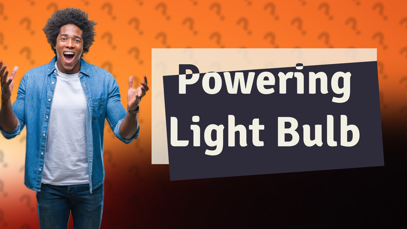 Powering Light Bulb