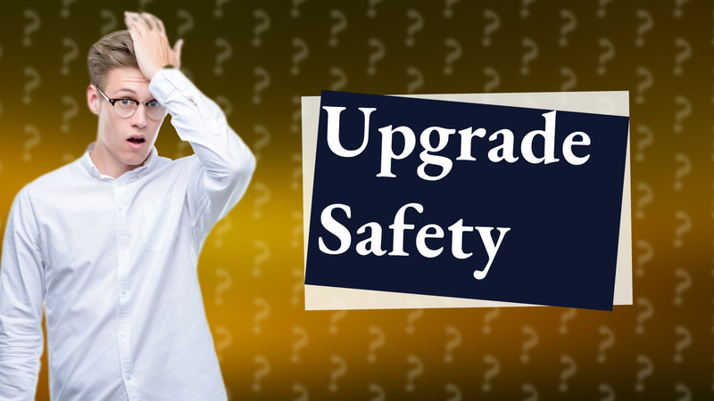 Upgrade Safety