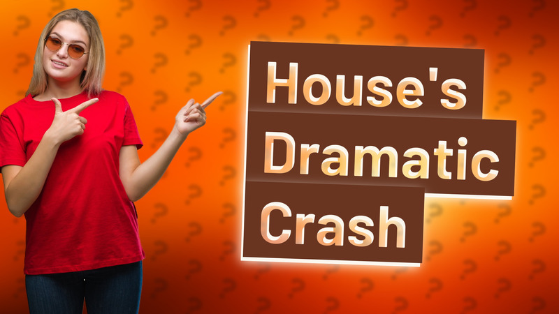 House's Dramatic Crash