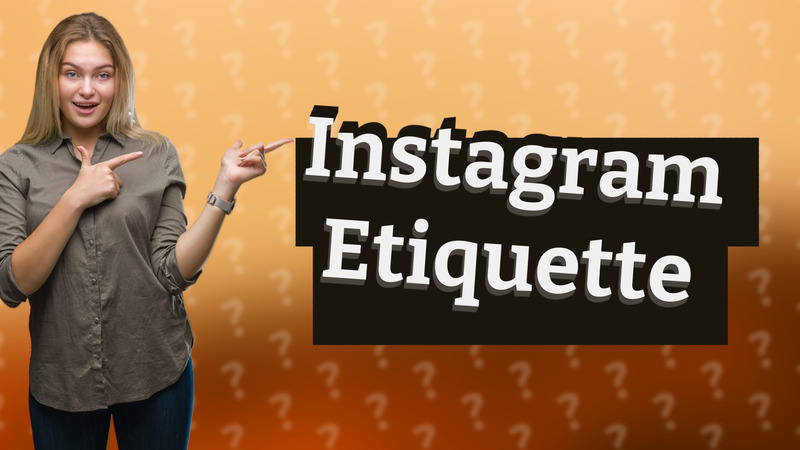 Instagram Etiquette