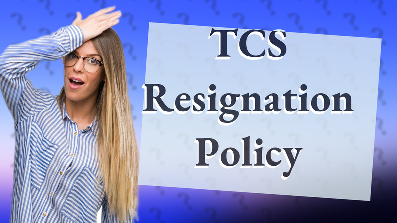 TCS Resignation Policy