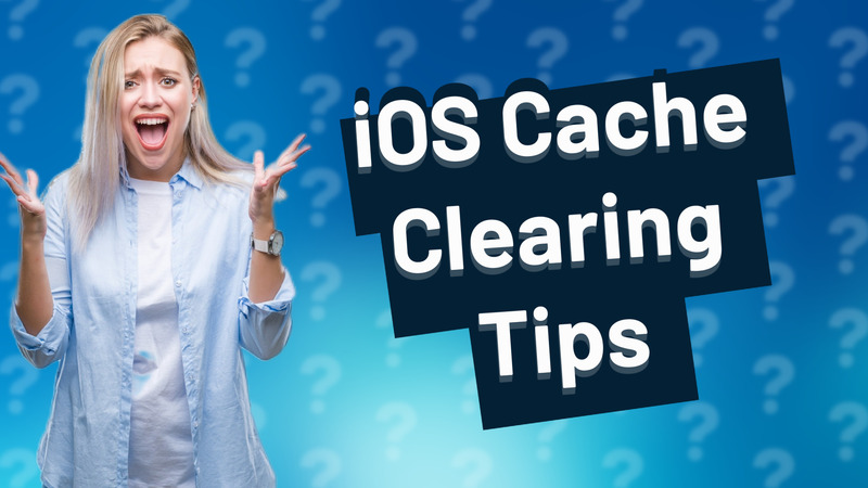 iOS Cache Clearing Tips