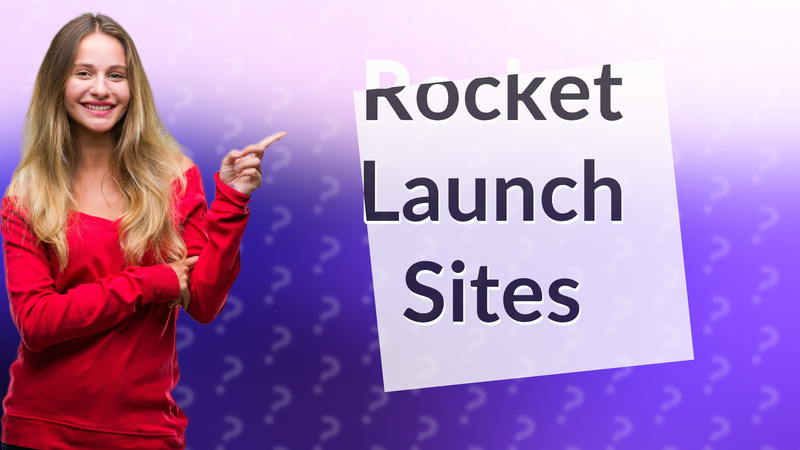 Rocket Launch Sites