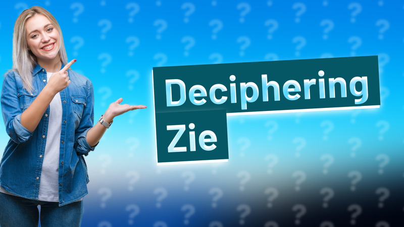 Deciphering Zie