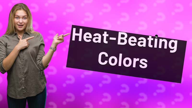 Heat-Beating Colors