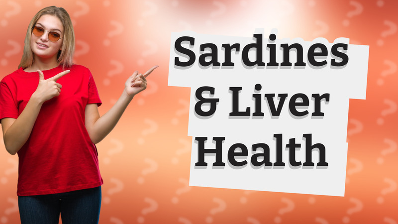 Sardines & Liver Health
