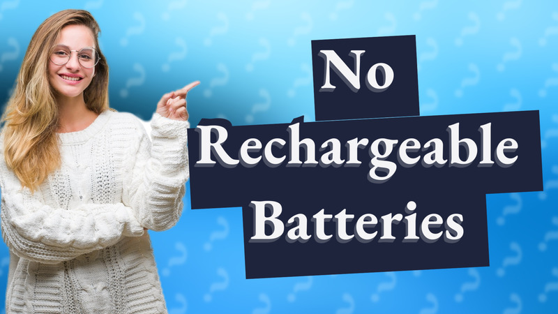 No Rechargeable Batteries