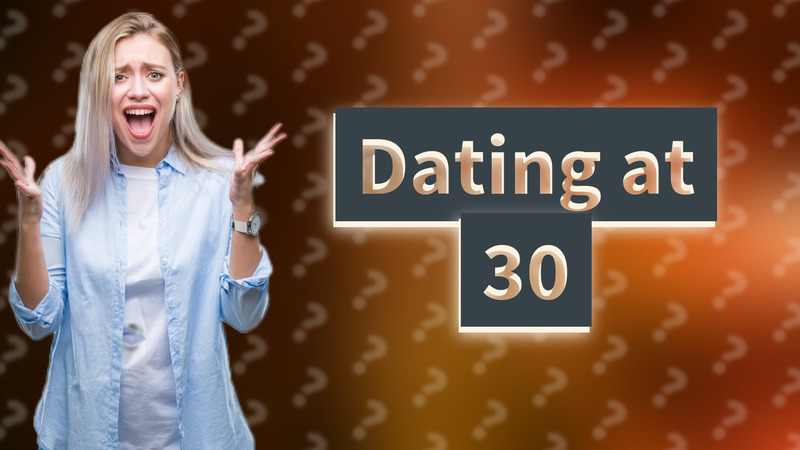 Dating at 30