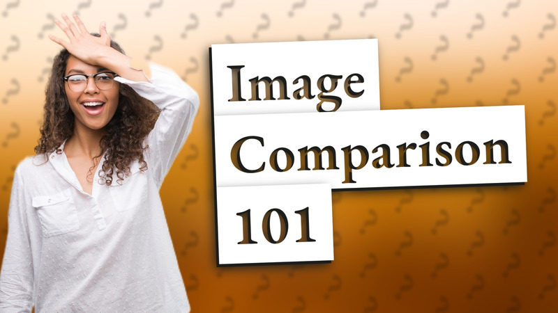 Image Comparison 101