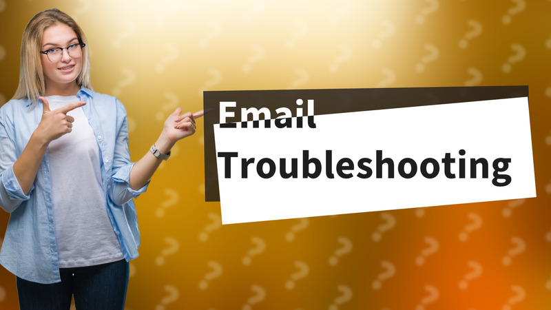 Email Troubleshooting