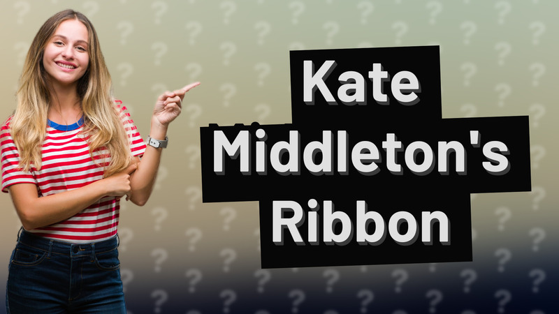 Kate Middleton's Ribbon