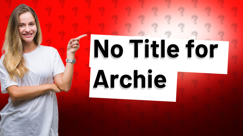No Title for Archie