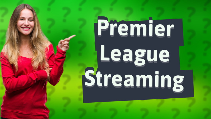 Premier League Streaming