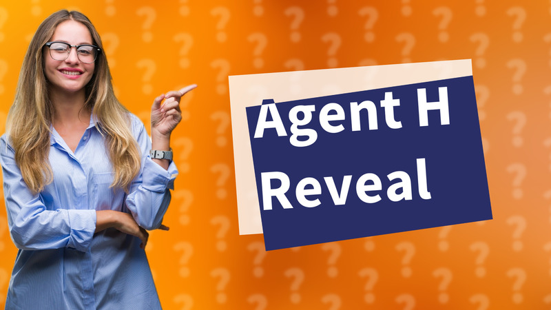 Agent H Reveal