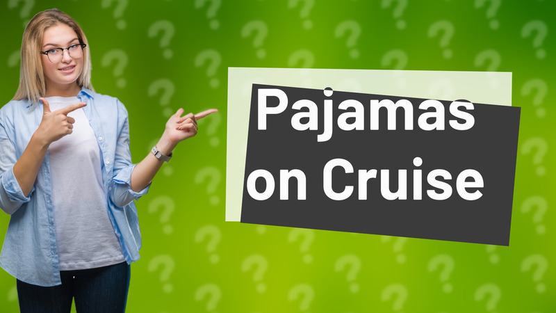 Pajamas on Cruise