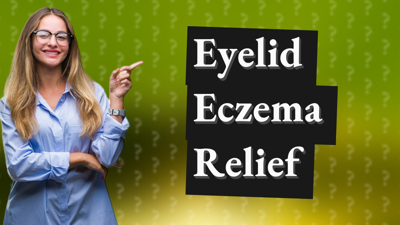 Eyelid Eczema Relief