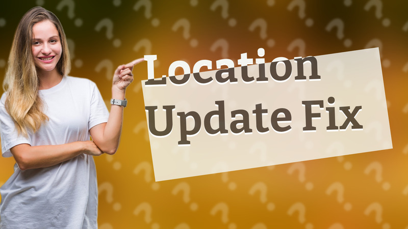 Location Update Fix